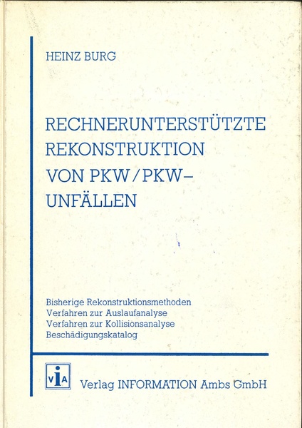 Datei:Dissertation Heinz Burg - Rechnerische Rekonstruktion von Pkw-Pkw Unfällen.pdf
